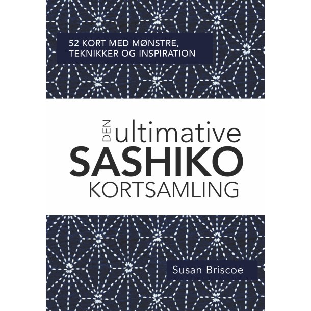 Den ultimative SASHIKO KORTSAMLING 52 kort med m�nstre, teknikker og inspiration.