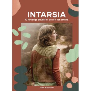 Intarsia 12 farverige projekter, du selv kan strikke - Anna Husemann