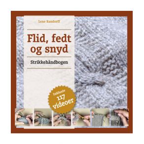 Flid, fedt og snyd � Strikkeh�ndbogen Af Lene Randorff